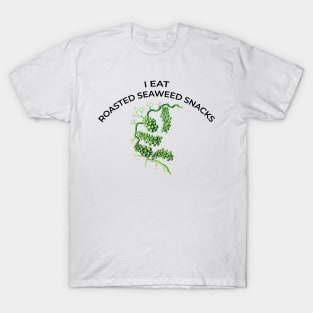 I EAT ROASTED SEAWEED SNACKS T-Shirt